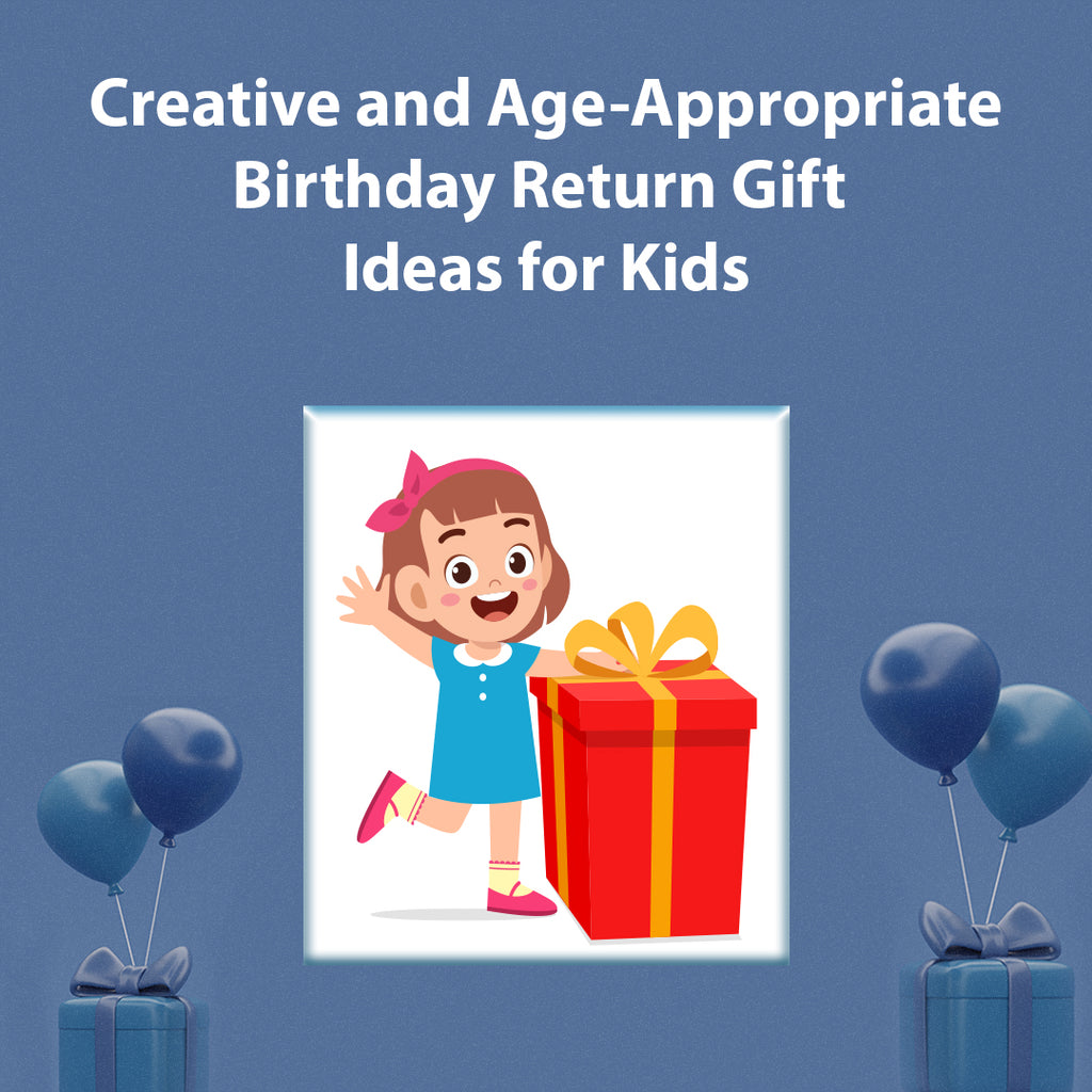 Creative and Age-Appropriate Birthday Return Gift Ideas for Kids